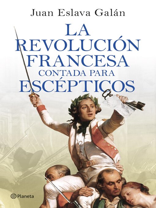Title details for La Revolución francesa contada para escépticos by Juan Eslava Galán - Available